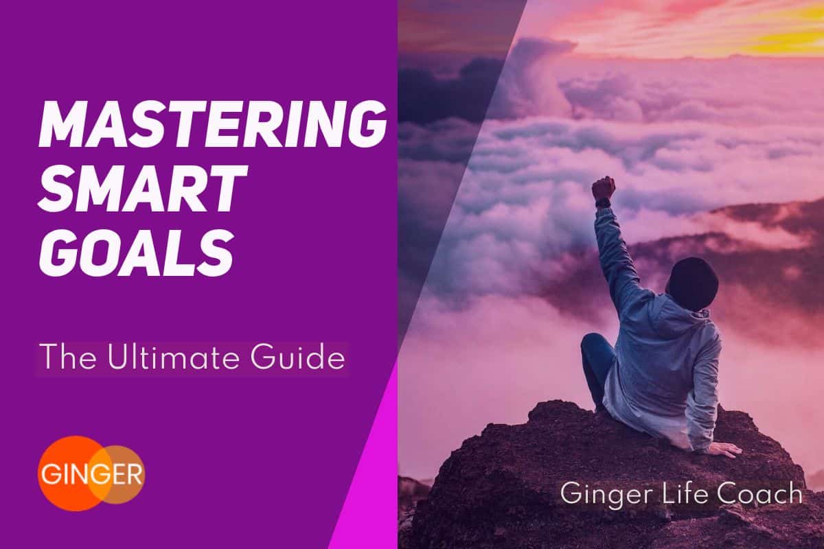 Mastering SMART Goals: The Ultimate Guide - Ginger Life Coach Blog